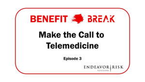 Benefit Break Ep03 - Make the Call to Telemedicine