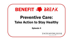 Benefit Break Ep04 - Preventive Care