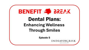 Benefit Break Ep05 - Dental Plans