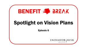 Benefit Break Ep06 - Vision Plans